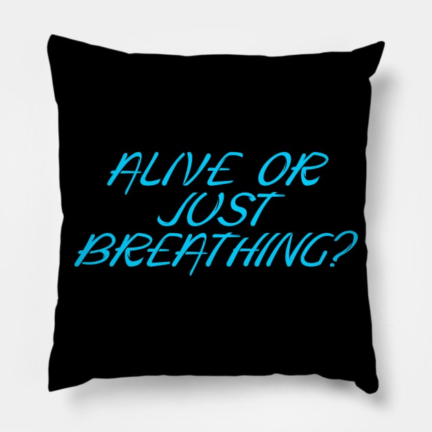 Alive or just breathing? Pillow by Word and Saying