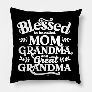 Blessed To Be Called Mom Grandma and Great Grandma gift for nurse mom and grandma Pillow