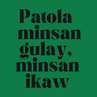 Pinay tagalog Joke funny: Patola minsan gulay, minsan ikaw T-Shirt