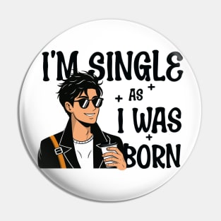 I'm single as i was born - Own Your Valentine's Day Pin