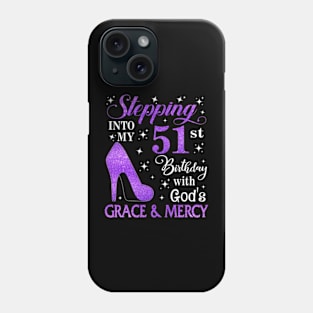 Stepping Into My 51st Birthday With God's Grace & Mercy Bday Phone Case