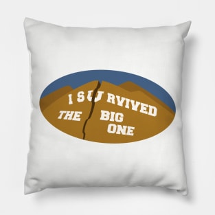 I Survived the Big One Pillow