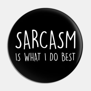 Funny Sarcastic Sarcasm is what I do Best Nerdy Sarcastic Shirt , Womens Shirt , Funny Humorous T-Shirt | Sarcastic Gifts Pin