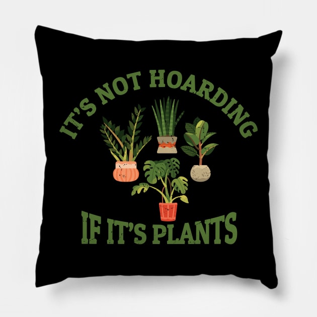 Its Not Hoarding if Its Plants Pillow by GosokanKelambu