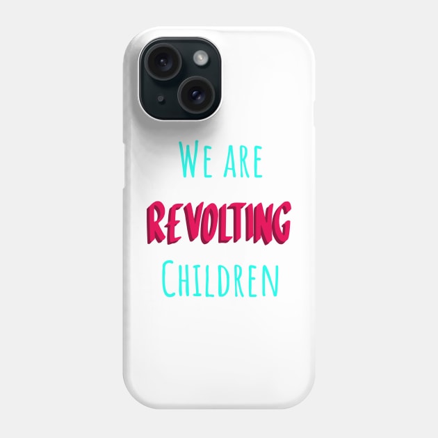 We are revolting children matilda Phone Case by Shus-arts