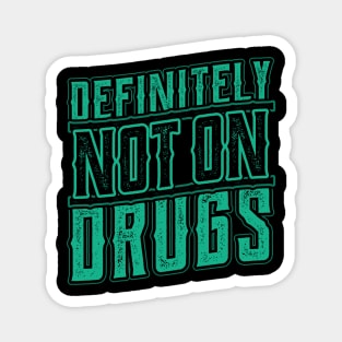 Definitely not on Drugs Trippy Rave Party Magnet