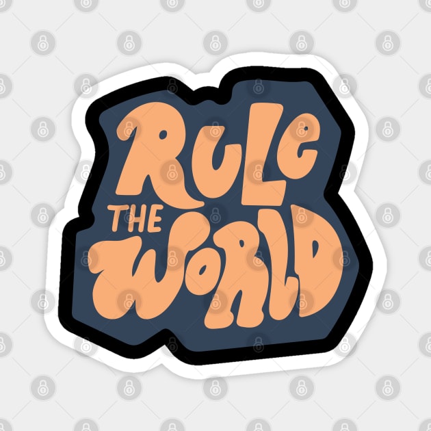 rule the world Magnet by SweetDreamZ