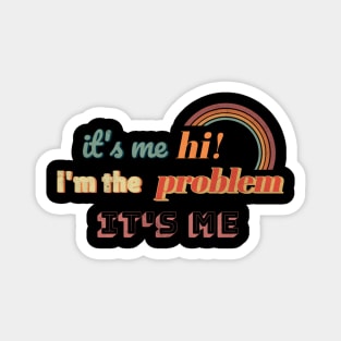 Its me hi im the problem Its me Magnet