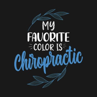 My favorite color is chiropractic funny chiropractor T-Shirt