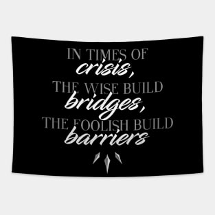 Build bridges, not barriers Tapestry