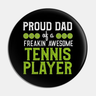 Proud Dad of a Freakin Awesome Tennis Player Pin