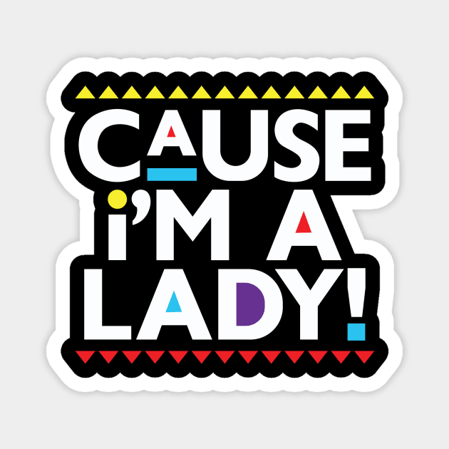 Martin-Cause I'm a Lady! Magnet by BlackActionTeesOnDemand