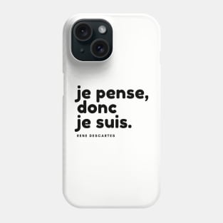 je pense donc je suis - Rene Descartes Phone Case