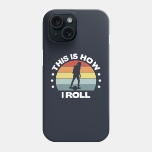 Funny Onewheel This is How I Roll Float Life Phone Case