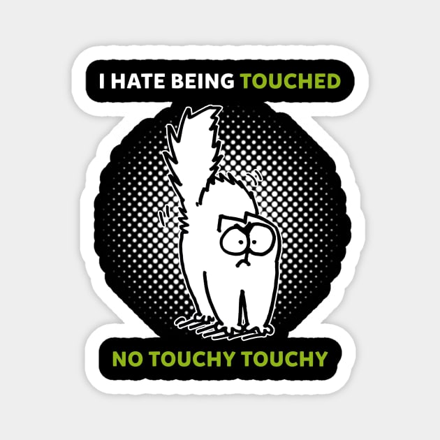 Simons Cat I Hate Being Touched No Touchy Touchy, For Boys Magnet by devanpm