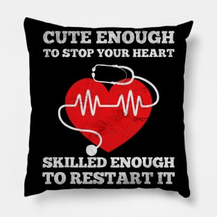 Funny Nurse cute enough to stop your heart Pillow