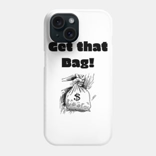 Get that Bag! Phone Case