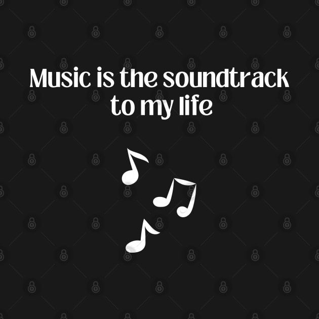 Music is the soundtrack to my life by Trendytrendshop