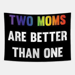 Two Moms are better than one LGBT equality Rainbow Lesbian Tapestry