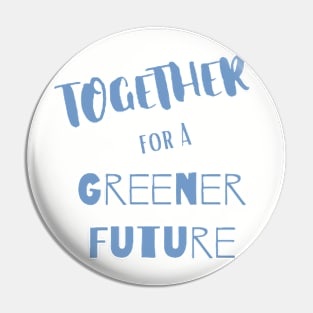 Together for A Greener Future Pin