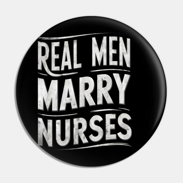 Real Men Marry Nurses Wife Gift for Nurse Husband Pin by TopTees