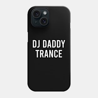 DJ DADDY TRANCE Phone Case