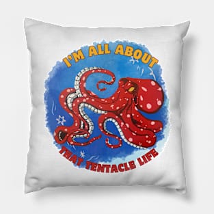 I'm all about that Tentacle life Pillow