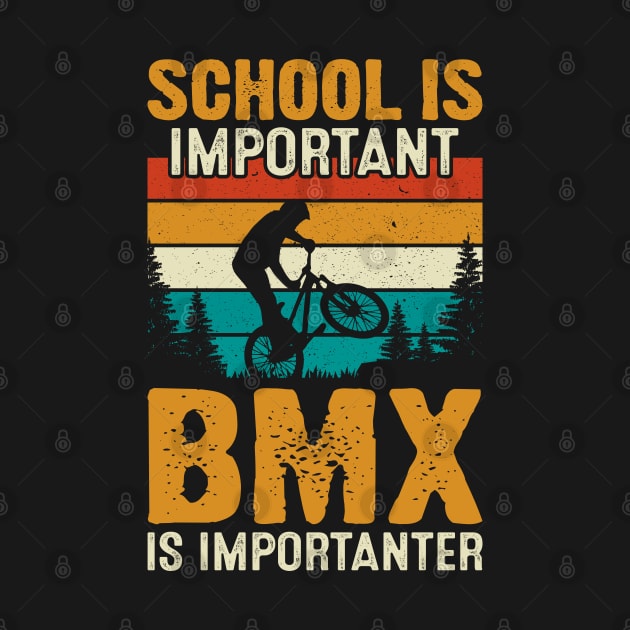 School Is Important BMX Is Importanter - Retro Freestyle BMX by Pizzan