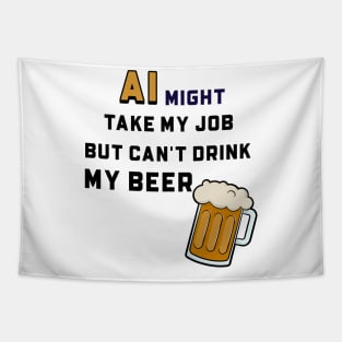 AI Might Take My Job But Can't Drink My Beer Tapestry