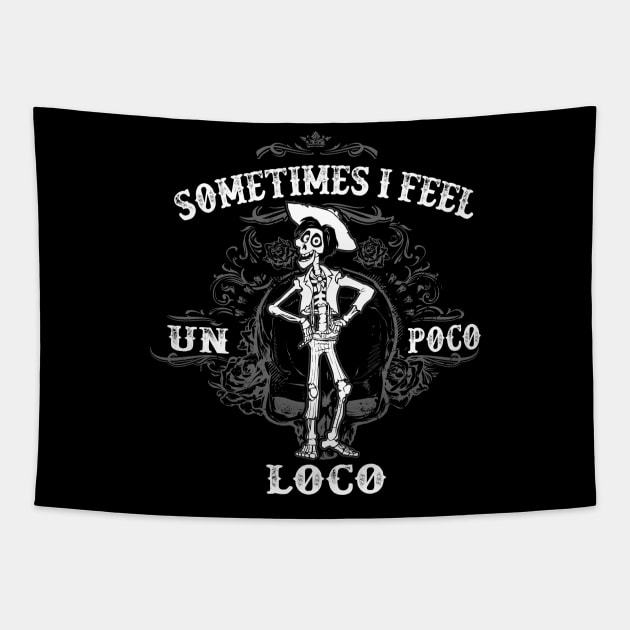 Sometimes I feel Un Poco Loco Tapestry by Alema Art