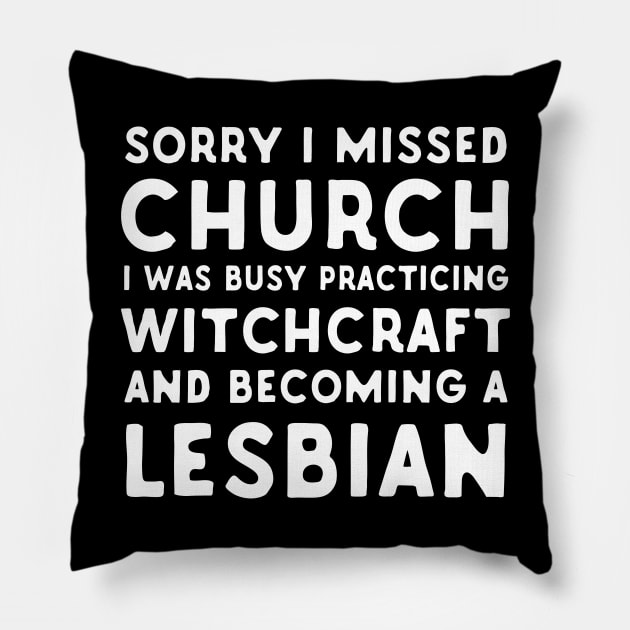 Sorry I Missed Church Pillow by Eugenex