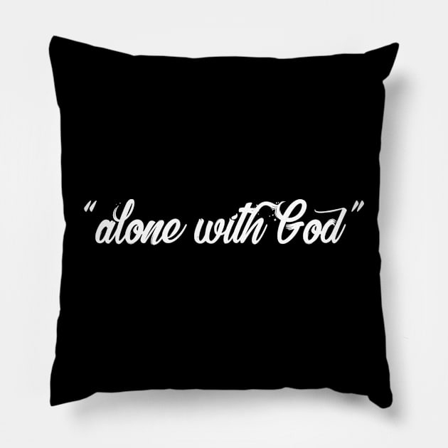 Alone With God Pillow by Maseno