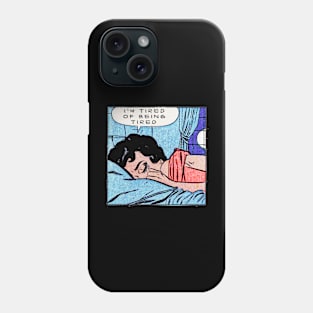 tired of being tired Phone Case