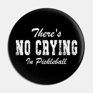 There's No Crying in Pickleball Pin