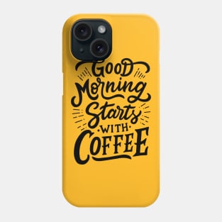 Good Morning Start With Coffee Phone Case