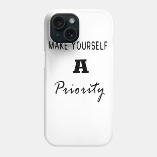 make yourself a priority Phone Case