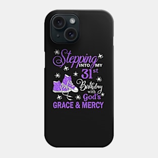 Stepping Into My 31st Birthday With God's Grace & Mercy Bday Phone Case