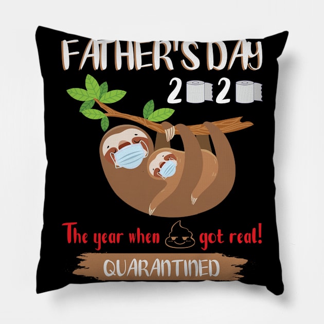 Dad Son Daughter Slothes Masks Paper Happy Father's Day 2020 The Year When Shit Got Real Quarantine Pillow by DainaMotteut