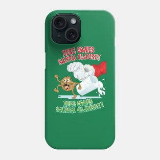 Here comes Santa Clause! Phone Case