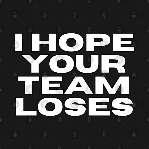 I Hope Your Team Loses by Spatski