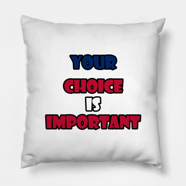 Your choice is important Pillow by sarahnash