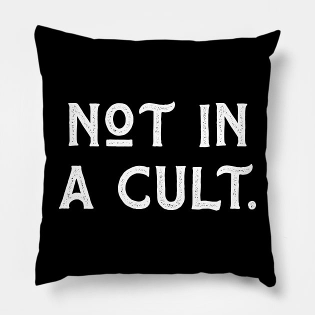 Not In A Cult Pillow by kanystiden