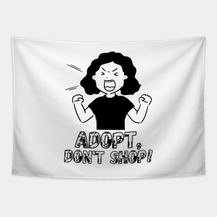 Adopt, Don't Shop. Funny and Sarcastic Saying Phrase, Humor Tapestry