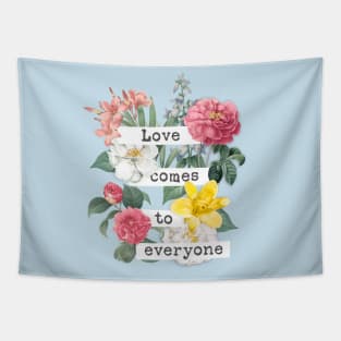 Love comes to everyone Tapestry