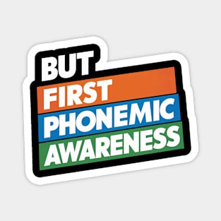 But First Phonemic Awareness Literacy Starts Here Magnet