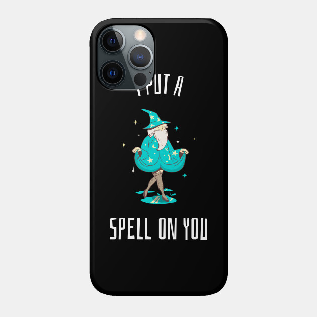 I Put a Fabulous Spell On You - Wizard - Phone Case