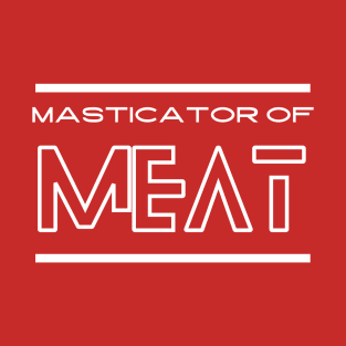 Masticator of meat T-Shirt