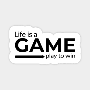 Life is a Game Play to Win gaming design Magnet