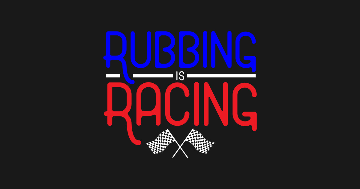 Rubbing is Racing Racing Sticker TeePublic