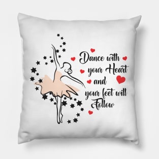 Dance with Your Heart Your Feet will Follow Pillow